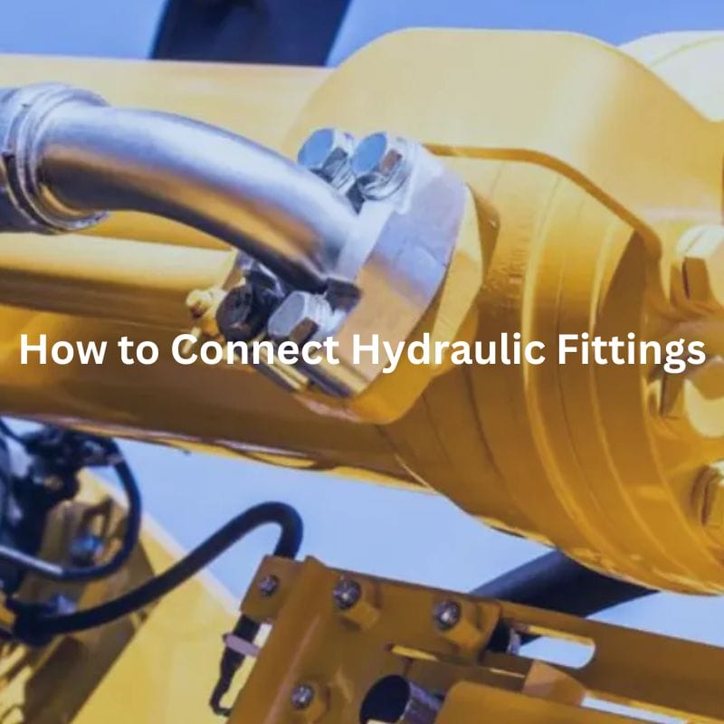How to Connect Hydraulic Fittings