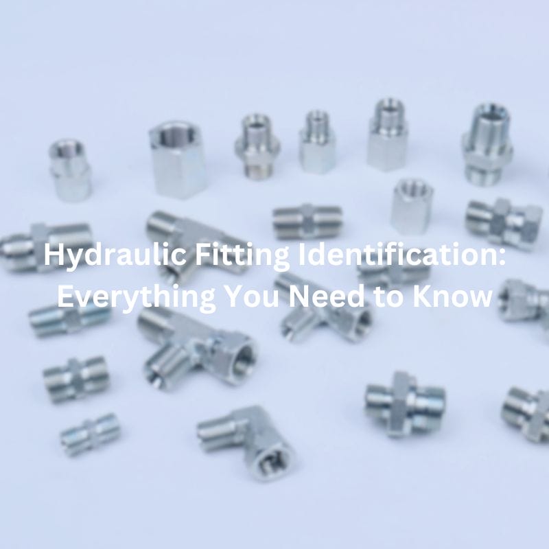 Hydraulic Fitting Identification Everything You Need to Know