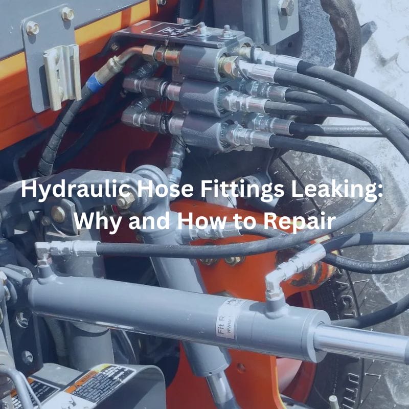 Hydraulic Hose Fittings Leaking Why and How to Repair