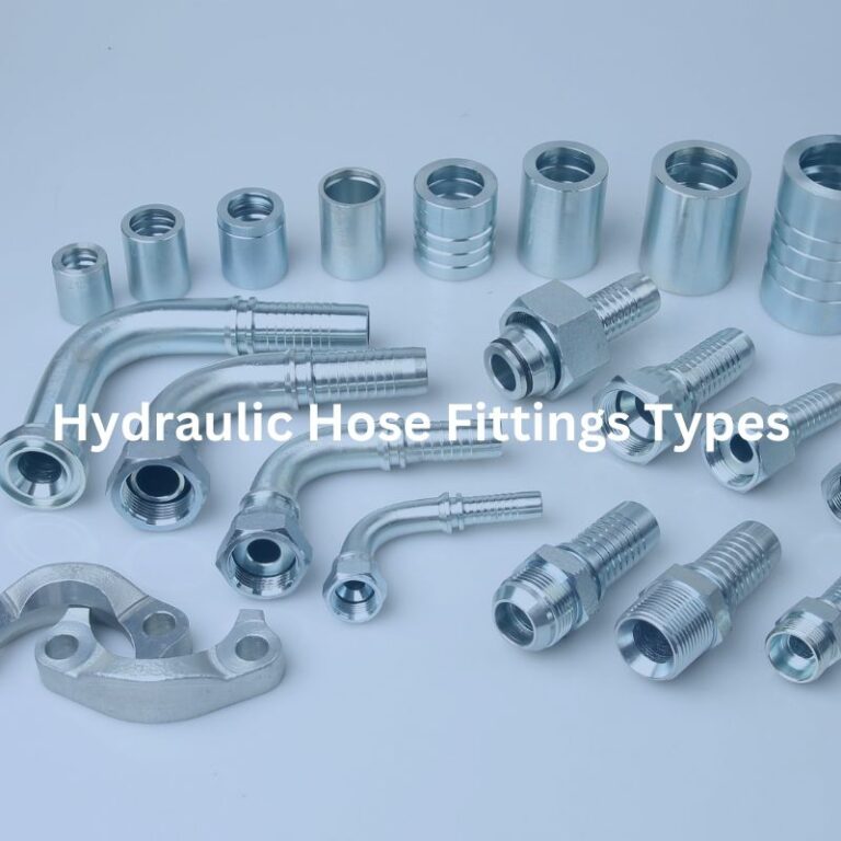 Hydraulic Hose Fitting Types: A Comprehensive Guide