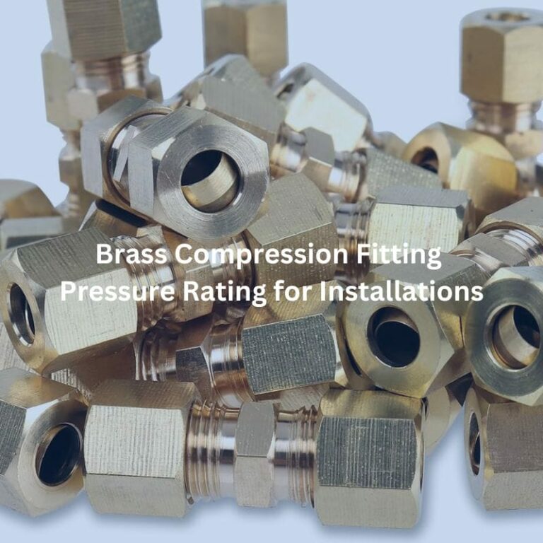 Brass Compression Fitting Pressure Rating for Installations