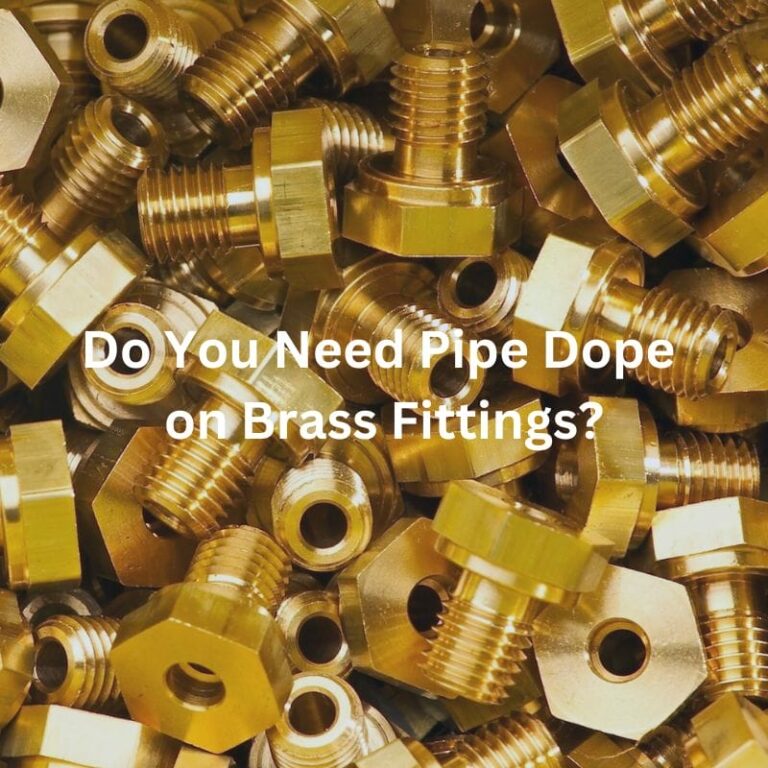 Do You Need Pipe Dope on Brass Fittings