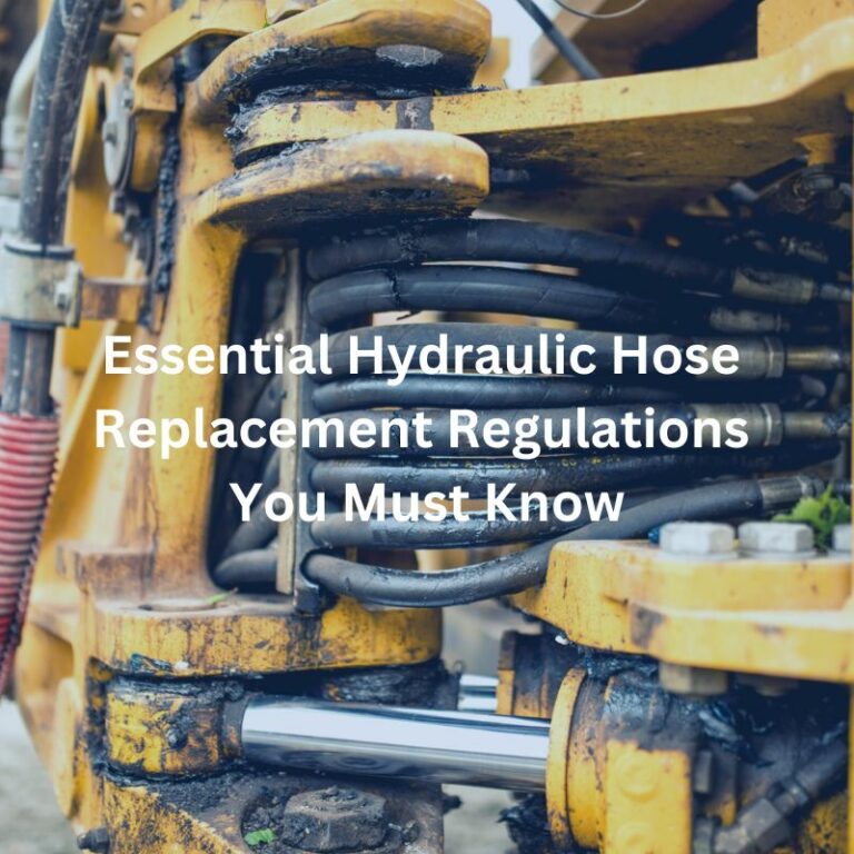 Hydraulic Hose Replacement Regulations You Must Know