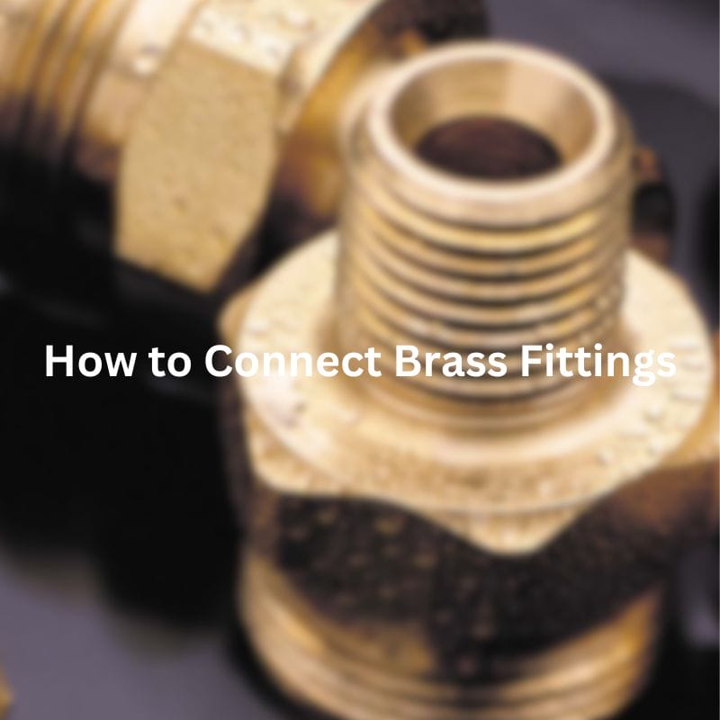 How to Connect Brass Fittings