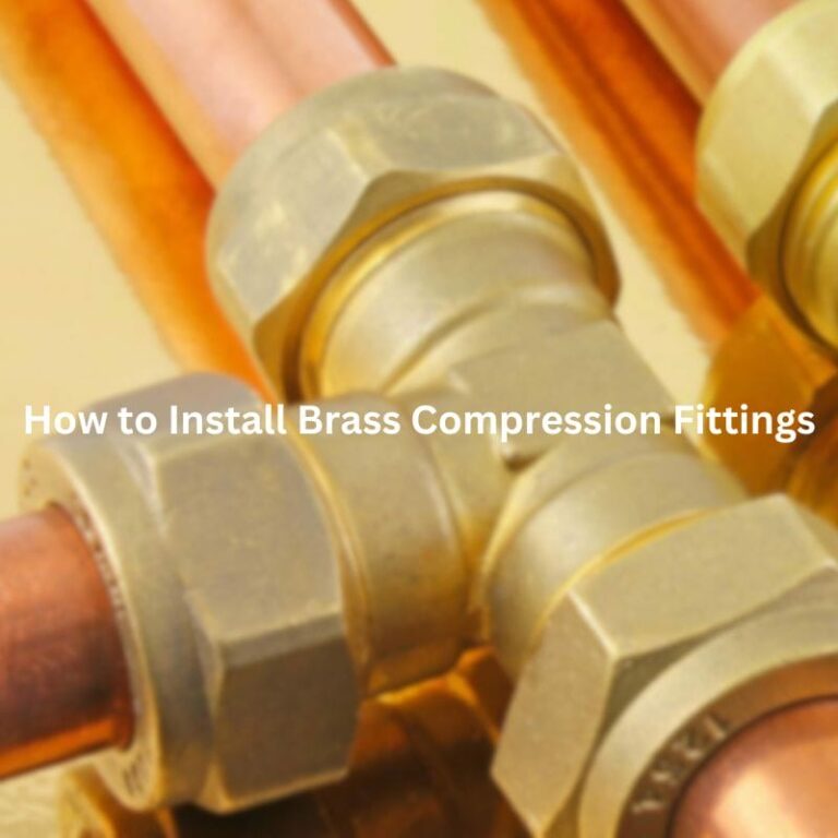 How to Install Brass Compression Fittings
