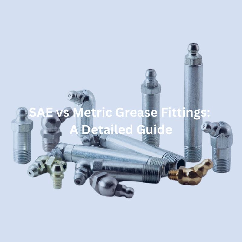 SAE vs Metric Grease Fittings A Detailed Guide