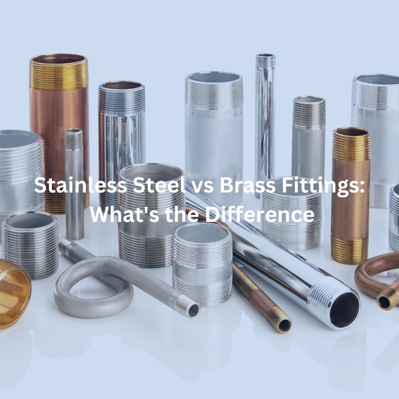 Stainless Steel vs Brass Fittings What's the Difference