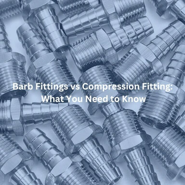 Barb Fittings vs Compression Fitting: What You Need to Know