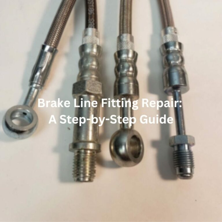 Brake Line Fitting Repair: A Step-by-Step Guide