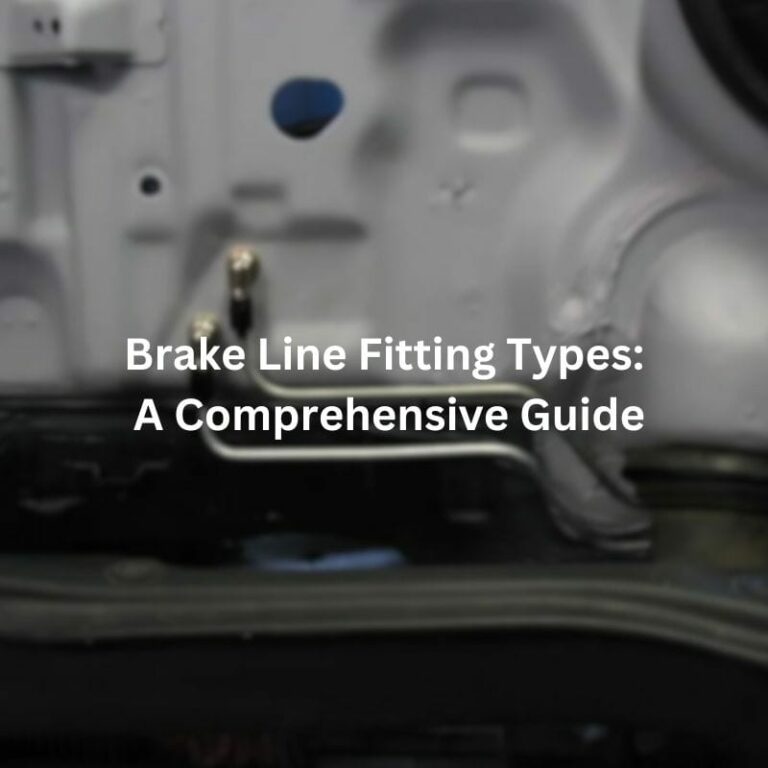 Brake Line Fitting Types: A Comprehensive Guide