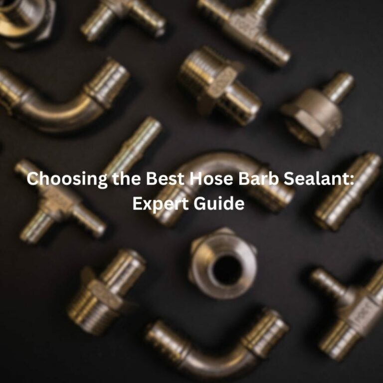Choosing the Best Hose Barb Sealant: Expert Guide