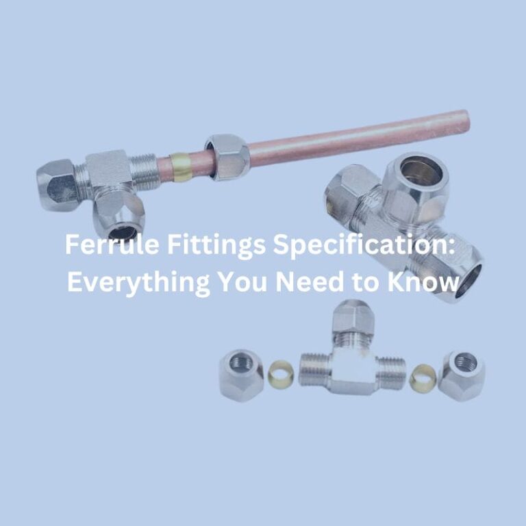 Ferrule Fittings Specification: Everything You Need to Know