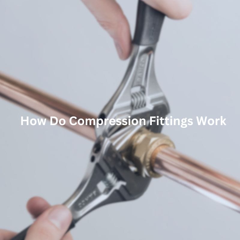 How Do Compression Fittings Work