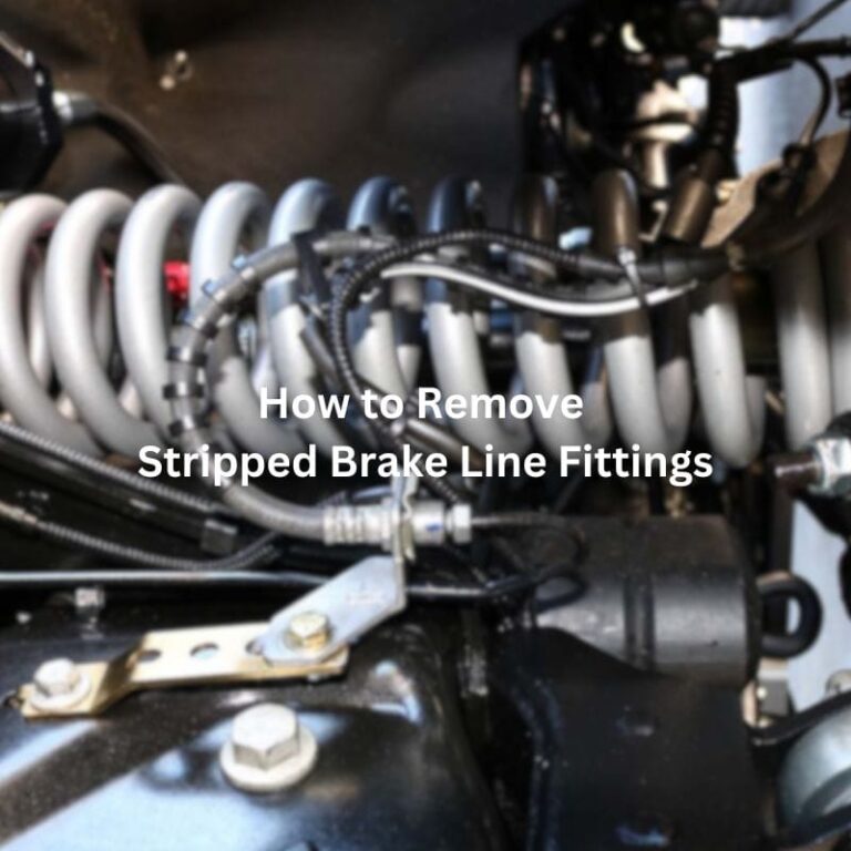 How to Remove Stripped Brake Line Fittings