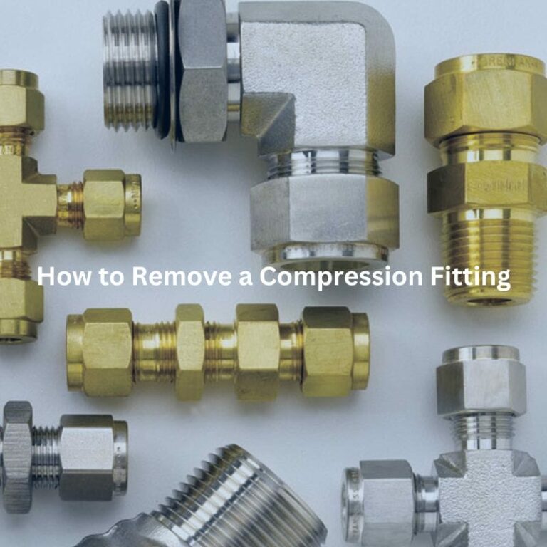 How to Remove a Compression Fitting