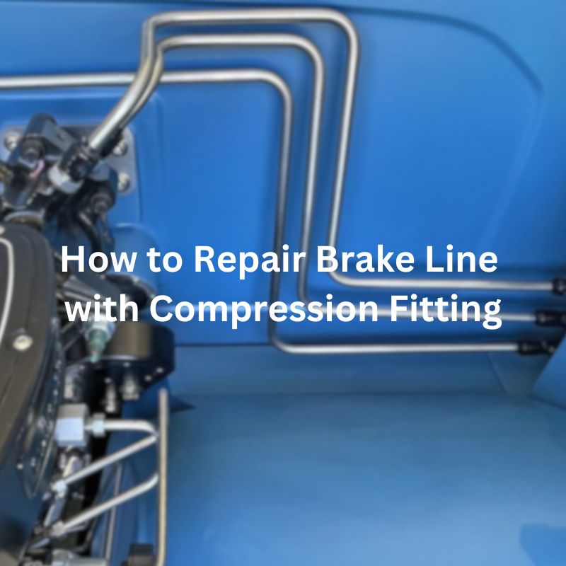 How to Repair Brake Line with Compression Fitting