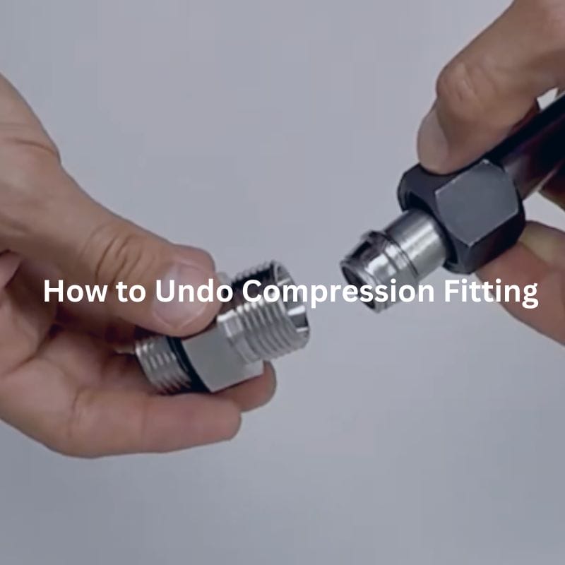 How to Undo Compression Fitting