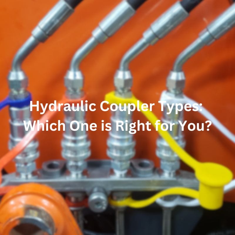 Hydraulic Coupler Types Which One is Right for You