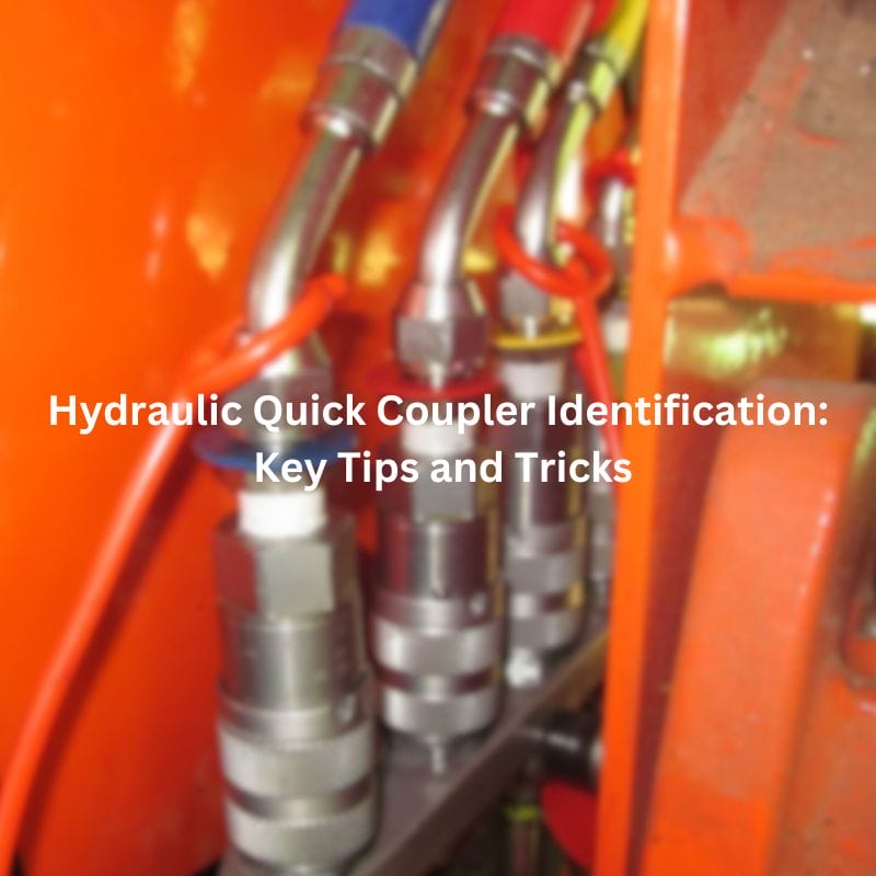 Hydraulic Quick Coupler Identification Key Tips and Tricks