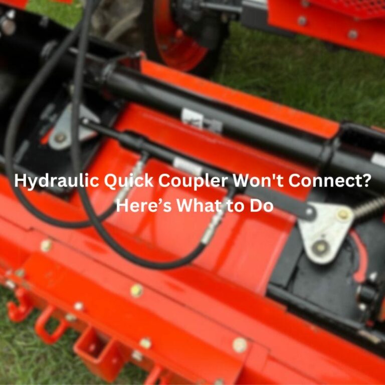 Hydraulic Quick Coupler Won’t Connect? Here’s What to Do