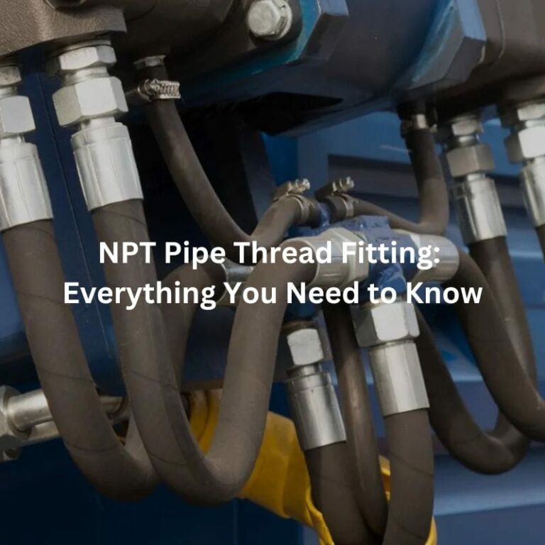 NPT Pipe Thread Fitting: Everything You Need to Know