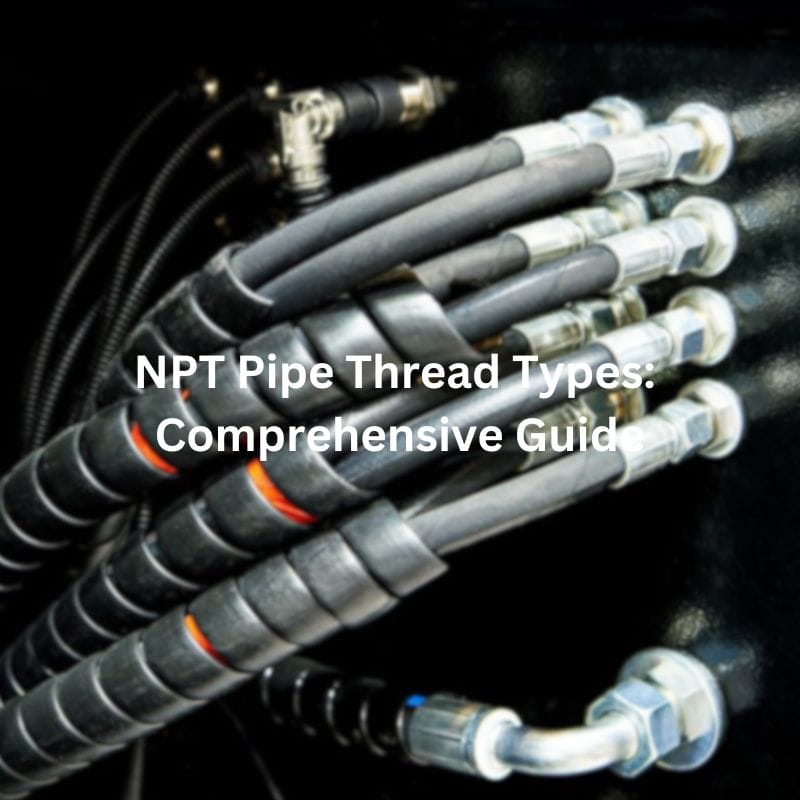 NPT Pipe Thread Types Comprehensive Guide