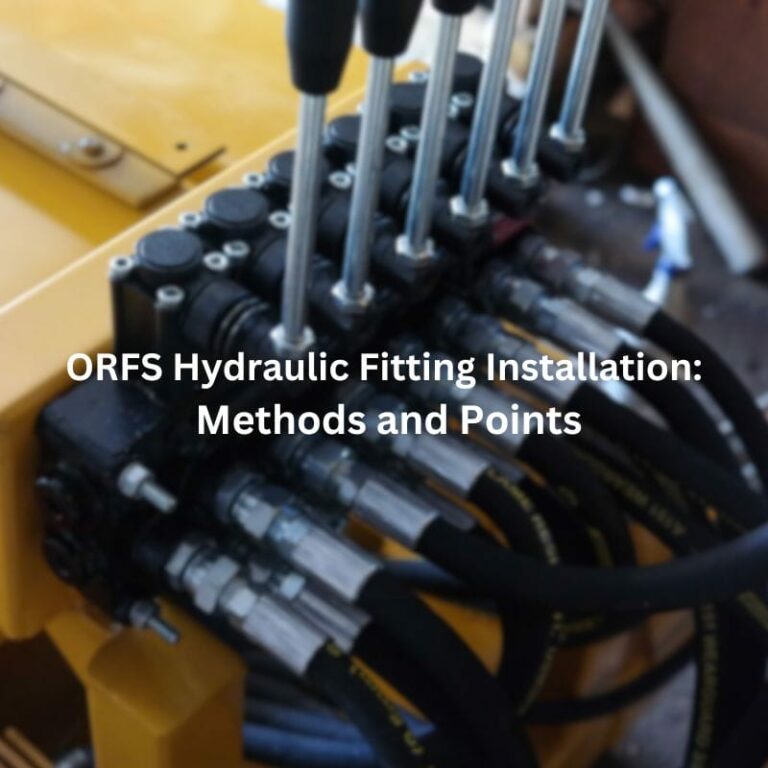 ORFS Hydraulic Fitting Installation: Methods and Points