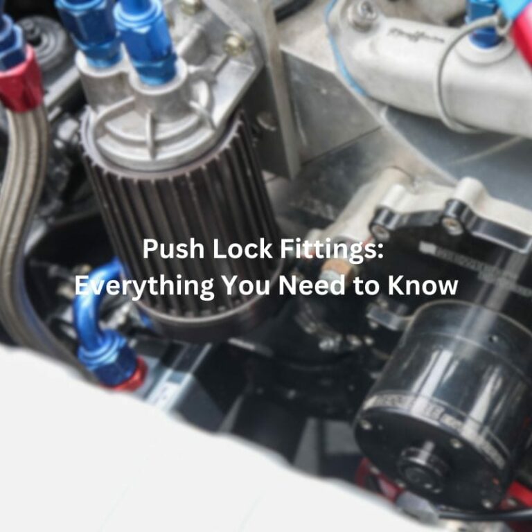 Push Lock Fittings: Everything You Need to Know
