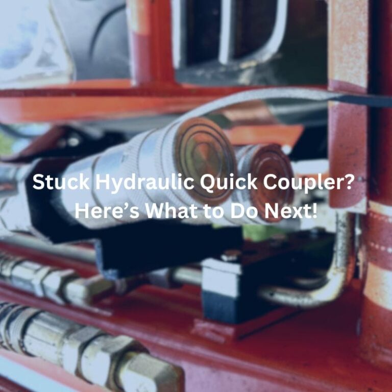 Stuck Hydraulic Quick Coupler? Here’s What to Do Next!