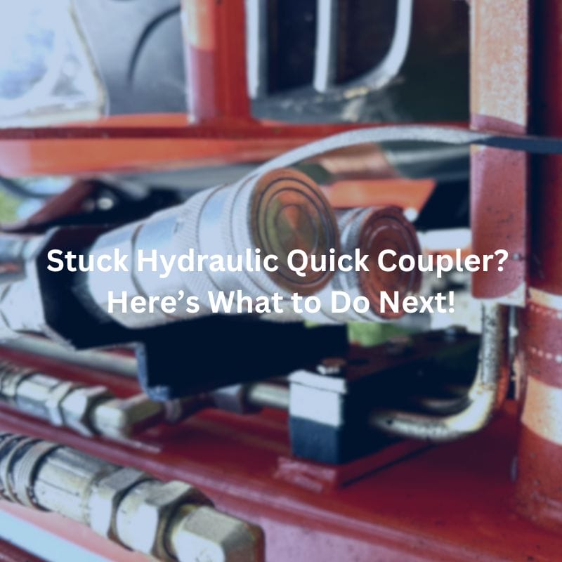 Stuck Hydraulic Quick Coupler Here’s What to Do Next!