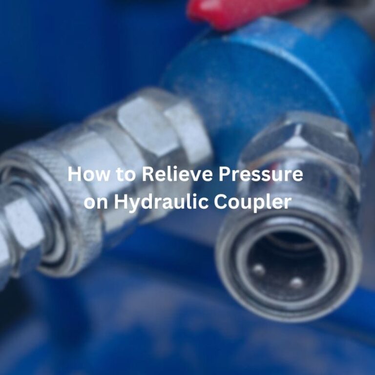 How to Relieve Pressure on Hydraulic Coupler