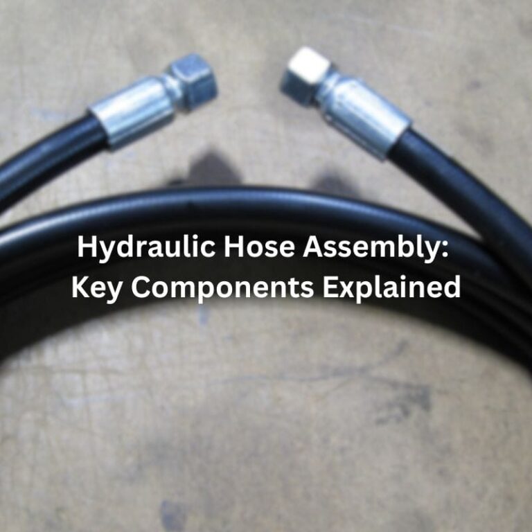 Hydraulic Hose Assembly: Key Components Explained