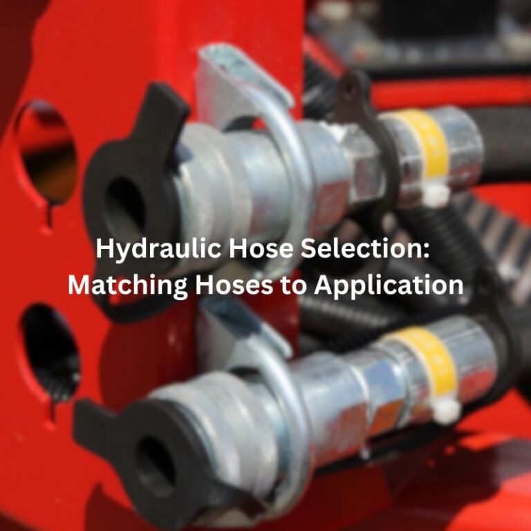 Hydraulic Hose Selection: Matching Hoses to Application
