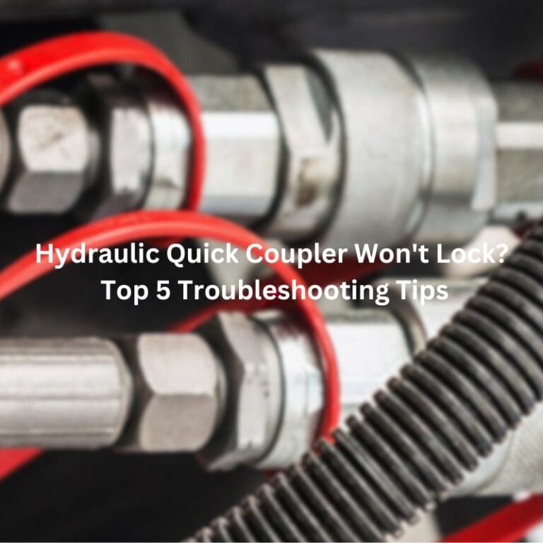 Hydraulic Quick Coupler Won’t Lock?