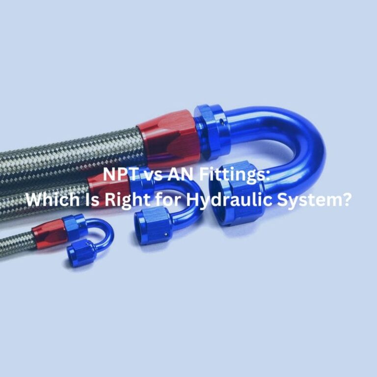 NPT vs AN Fittings: Which Is Right for Hydraulic System?