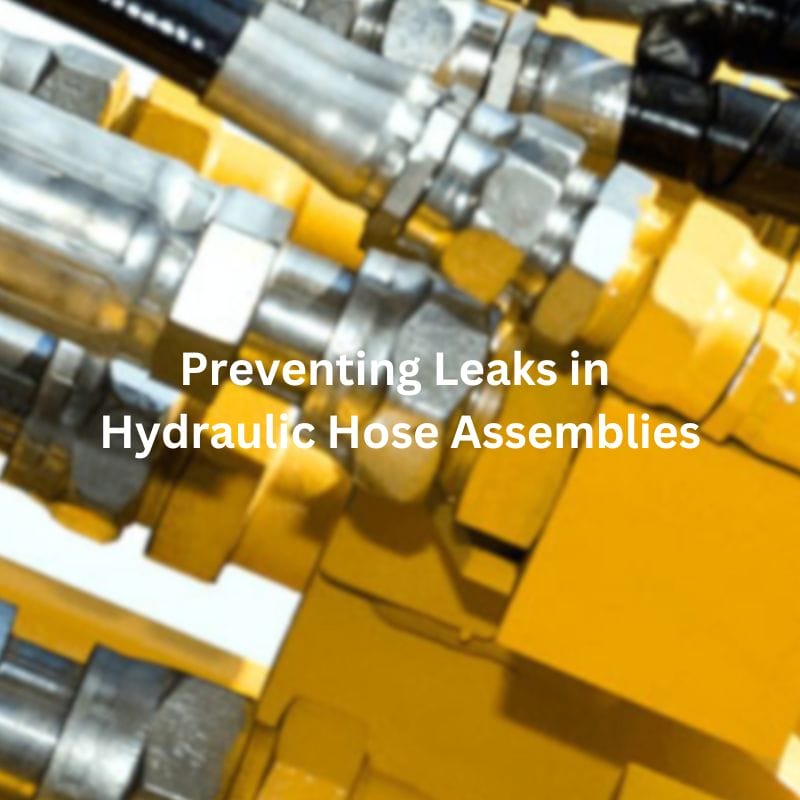 Preventing Leaks in Hydraulic Hose Assemblies