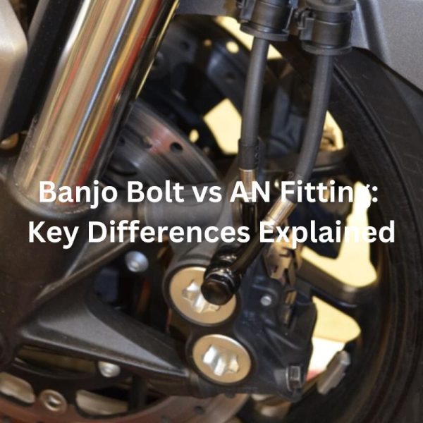 Banjo Bolt vs AN Fitting Key Differences Explained
