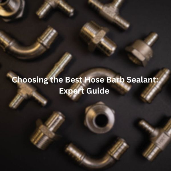 Choosing the Best Hose Barb Sealant Expert Guide