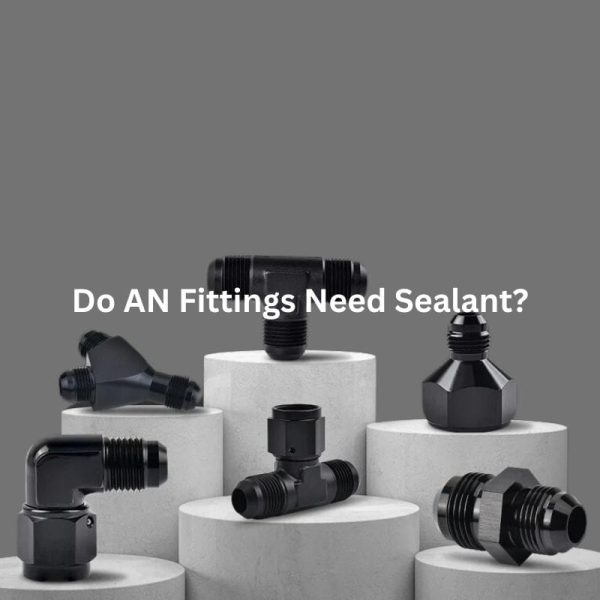Do AN Fittings Need Sealant