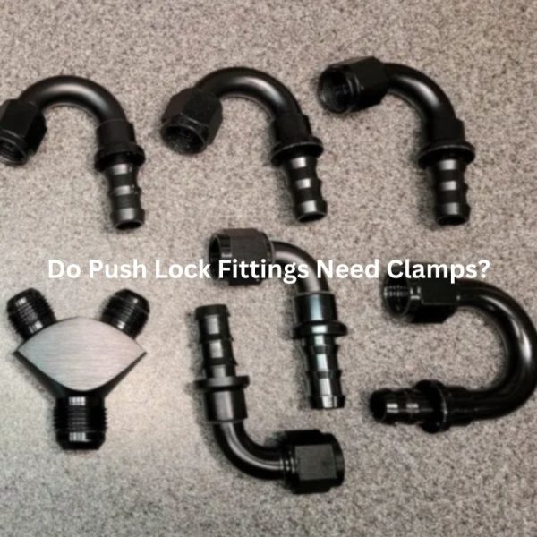 Do Push Lock Fittings Need Clamps