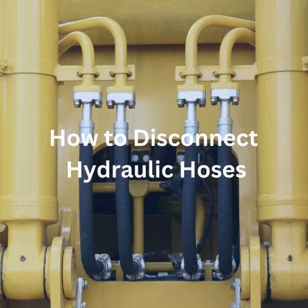 How to Disconnect Hydraulic Hoses