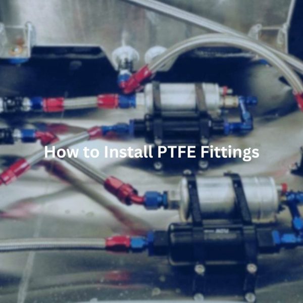 How to Install PTFE Fittings