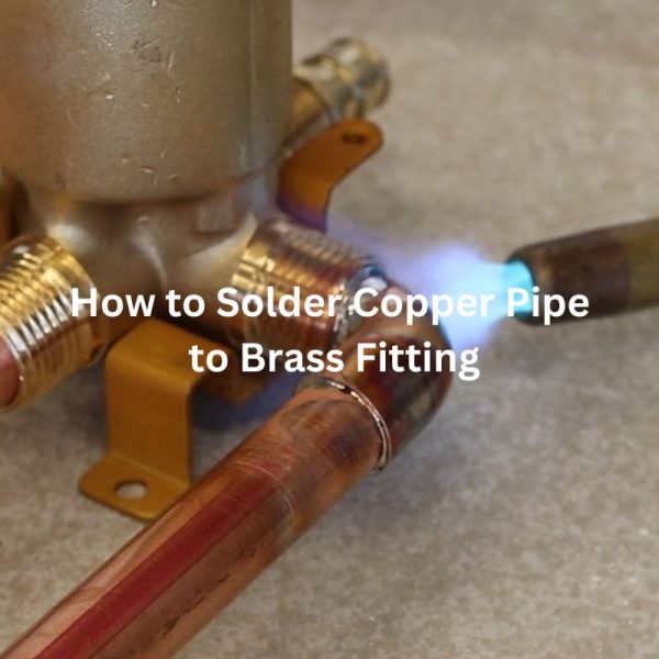 How to Solder Copper Pipe to Brass fitting