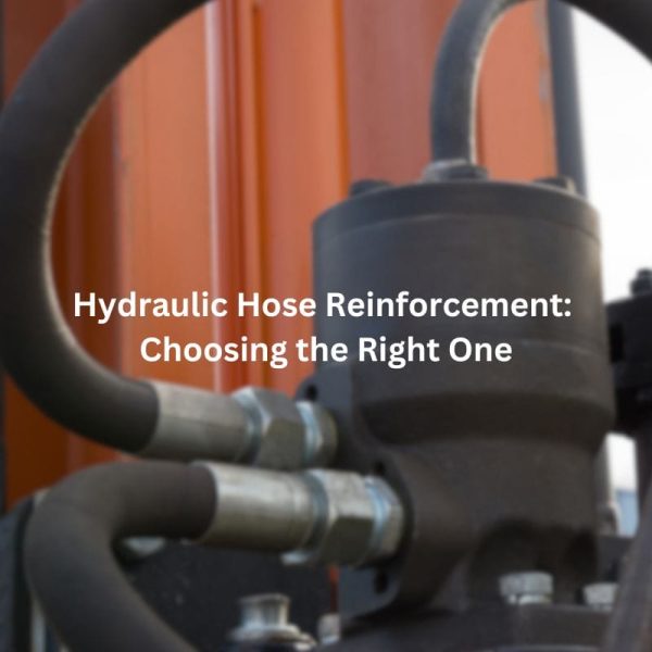 Hydraulic Hose Reinforcement Choosing the Right One