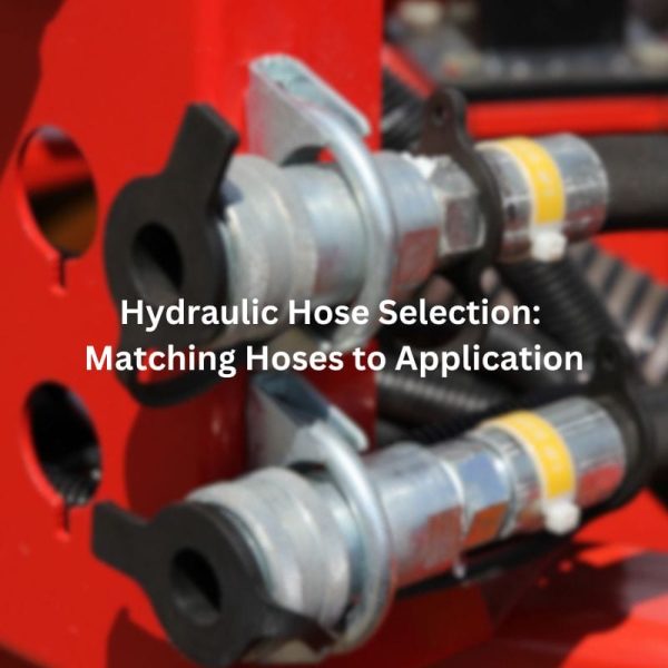Hydraulic Hose Selection Matching Hoses to Application