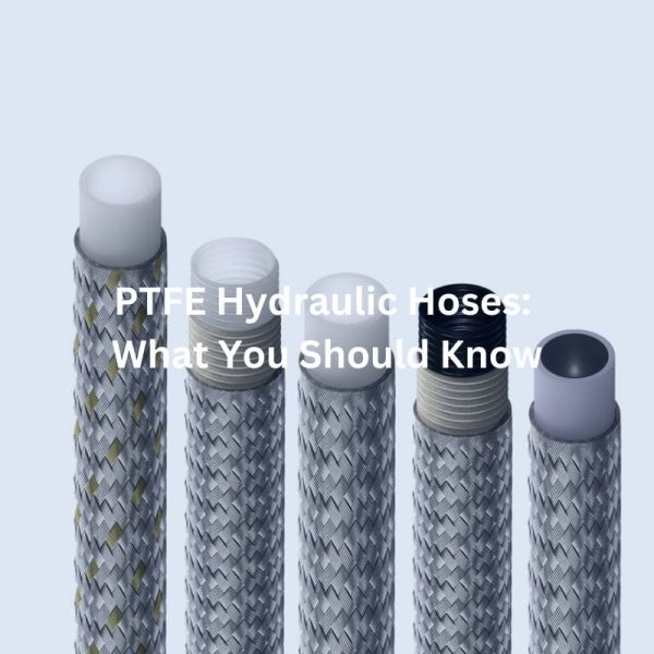PTFE Hydraulic Hoses What You Should Know