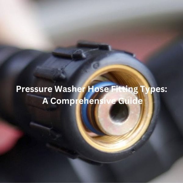 Pressure Washer Hose Fitting Types A Comprehensive Guide