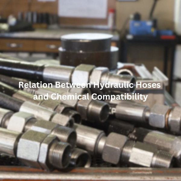 Relation between Hydraulic Hoses and Chemical Compatibility