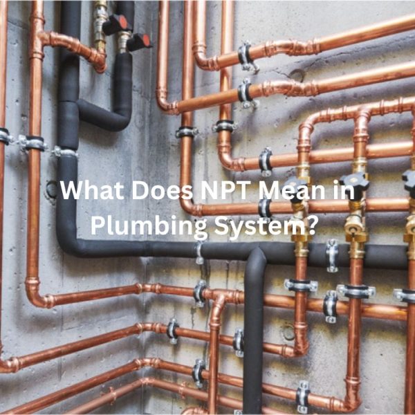 What Does NPT Mean in Plumbing System？